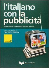 L' italiano con la pubblicità. Livello elementare. Con videocassetta - Laura Nosengo,Daniela Lombardo,Anna M. Sanguineti - copertina