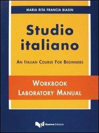 Studio italiano. An Italian course for beginners. Textbook, workbook laboratory manual - M. Rita Biasin Francia - copertina