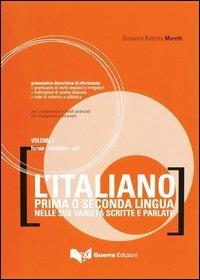 L'italiano come prima o seconda lingua nelle sue varietà scritte e parlate. Vol. 1: Forme, strutture, usi - G. Battista Moretti - copertina