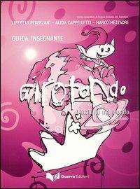 Girotondo. L'italiano nel mondo. 5-6 anni. Guida per l'insegnante - Linuccio Pederzani,Alida Cappelletti,Marco Mezzadri - copertina