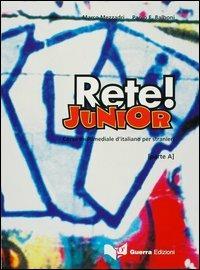 Rete! Junior. Corso multimediale d'italiano per stranieri. Parte A - Marco Mezzadri,Paolo E. Balboni - copertina