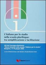 L' italiano per lo studio nella scuola plurilingue tra semplificazione e facilitazione. Atti del Convegno Seminario (Bergamo, 17-19 giugno 2002)