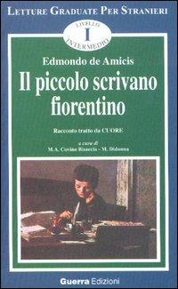Il piccolo scrivano fiorentino. Racconto tratto da «Cuore». Livello intermedio - Edmondo De Amicis - copertina