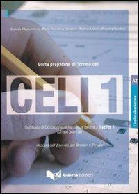 Come prepararsi all'esame del Celi 1 certificato di conoscenza della lingua italiana livello 1 italiano generale.. Con CD Audio - copertina