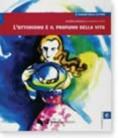 Libro L'ottimismo è il profumo della vita. Livello elementare M. Angela Cernigliaro