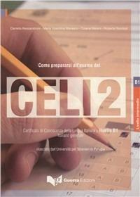 Come prepararsi all'esame del Celi 2. Certificato di conoscenza della lingua italiana. Livello 2. Con CD Audio - copertina