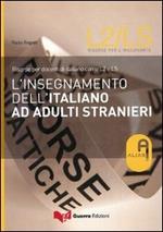 L' insegnamento dell'italiano ad adulti stranieri. Risorse per docenti di italiano come L2 e LS