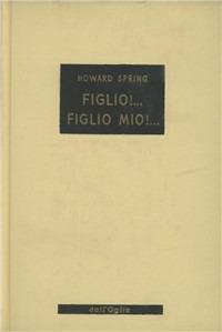 Figlio mio, figlio mio - Howard Spring - copertina