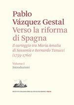 Verso la riforma di Spagna. Il carteggio tra Maria Amalia di Sassonia e Bernardo Tanucci, (1759-1760). Vol. 1: Introduzioni.