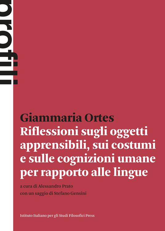 Riflessioni sugli oggetti apprensibili, sui costumi e sulle cognizioni umane per rapporto alle lingue (Prima edizione 1775) - Giammaria Ortes - copertina