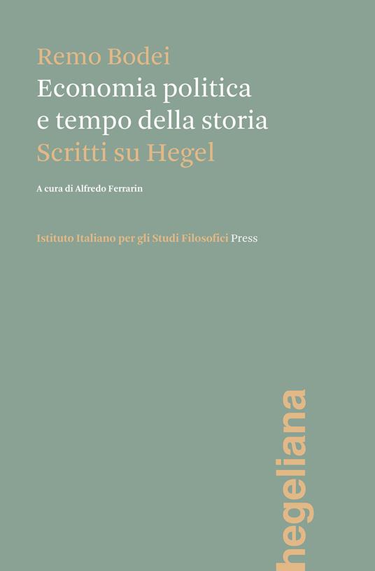 Economia politica e tempo della storia. Scritti su Hegel - Remo Bodei - copertina
