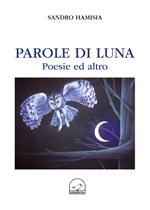 Parole di luna. Poesie ed altro