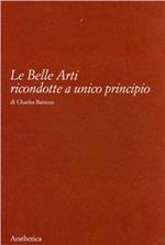 Le belle arti ricondotte a unico principio