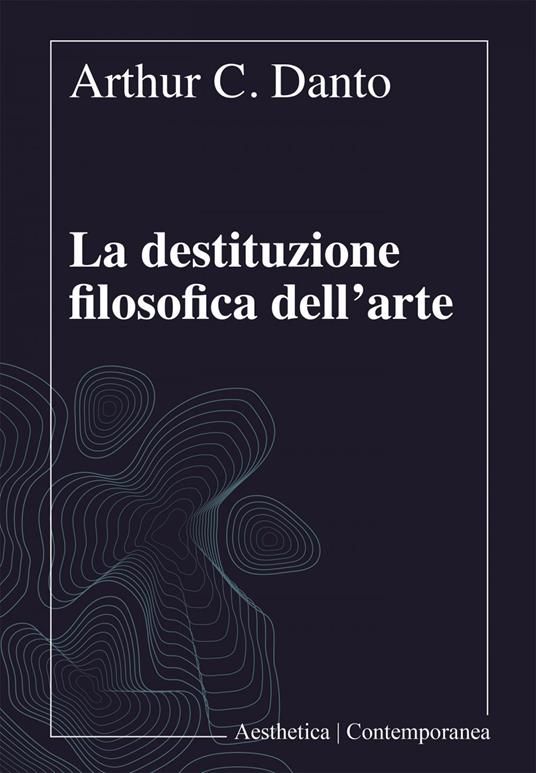 La destituzione filosofica dell'arte - Arthur C. Danto,T. Andina,C. Barbero - ebook