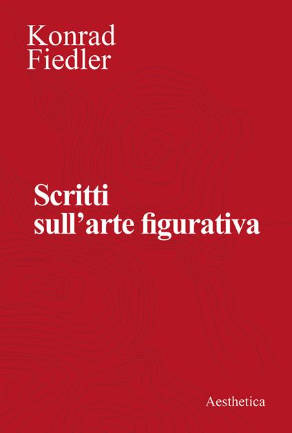 Scritti sull'arte figurativa. Nuova ediz. - Konrad Fiedler - copertina