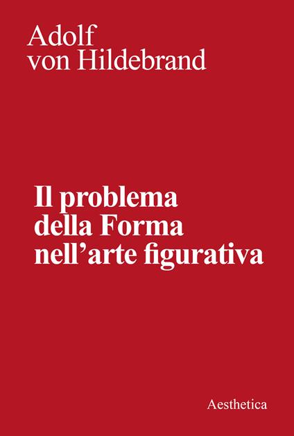Il problema della forma nell'arte figurativa. Nuova ediz. - Adolf von Hildebrand - copertina