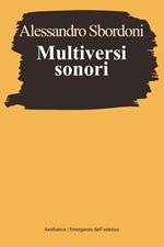 Multiversi sonori. L’improvvisare dialogante di Evangelisti, Nono, Scelsi