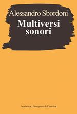 Multiversi sonori. L'improvvisare dialogante di Evangelisti, Nono, Scelsi