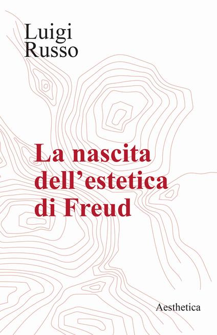 La nascita dell'estetica di Freud - Luigi Russo - copertina