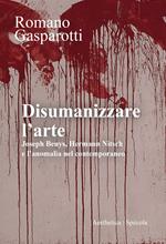 Disumanizzare l'arte. Joseph Beuys, Hermann Nitsch e l'anomalia nel contemporaneo