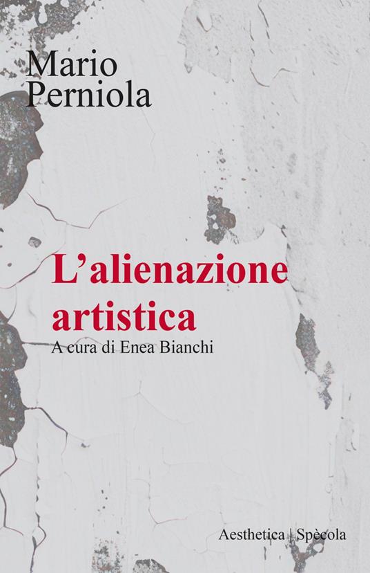 L' alienazione artistica - Mario Perniola,Enea Bianchi - ebook