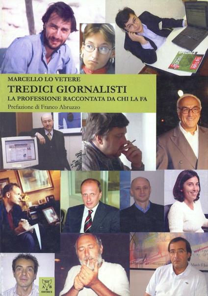 Tredici giornalisti. La professione raccontata da chi la fa - Marcello Lo Vetere - copertina