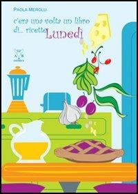 C'era una volta un libro di... ricette - Paola Merolli - copertina