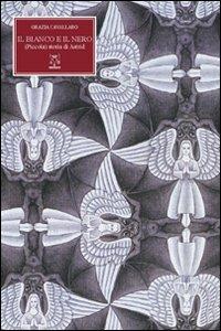 Il bianco e il nero - Grazia Cavallaro - copertina