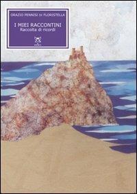 I miei raccontini. Raccolta di ricordi - Orazio Pennisi di Floristella - copertina