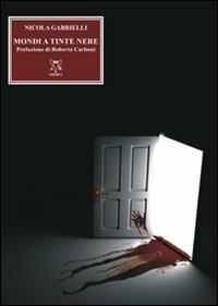 Mondi a tinte nere - Nicola Gabrielli - copertina
