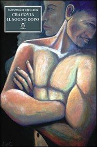 Cracovia, il sogno dopo - Valentino De Bernardis - copertina