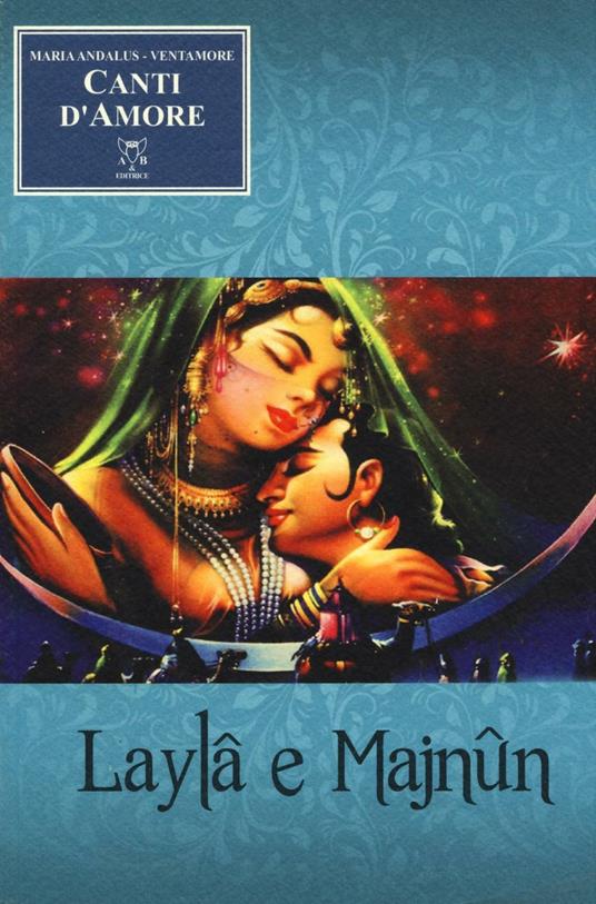 Canti d'amore. Laylâ e Majnûn - Maria Yepes,Ventamore - copertina