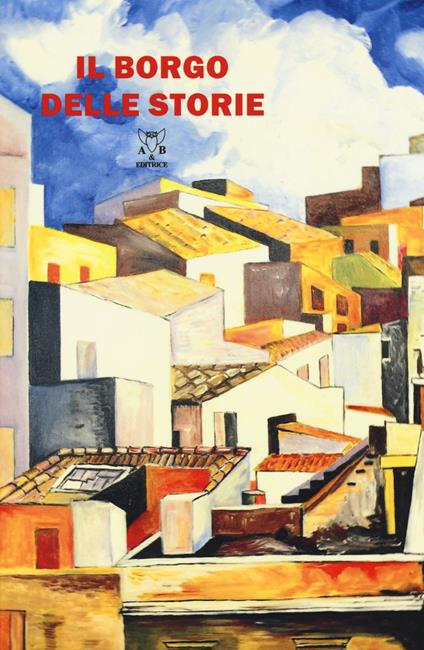 Il borgo delle storie. Nove scrittori per Motta Camastra alla ricerca del «genius loci» - copertina