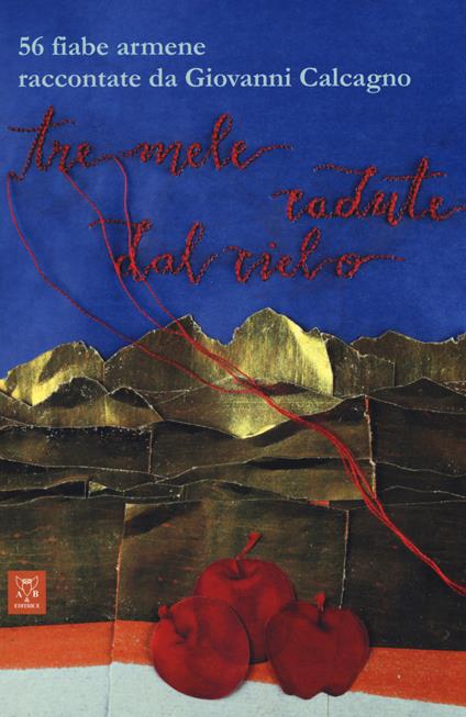 Tre mele cadute dal cielo. 56 fiabe armene - Giovanni Calcagno - copertina