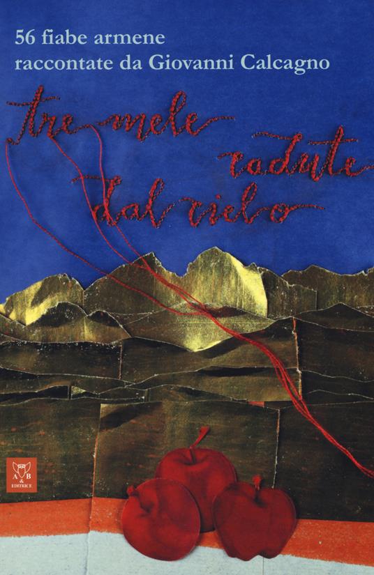 Tre mele cadute dal cielo. 56 fiabe armene - Giovanni Calcagno - copertina