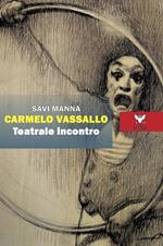 Carmelo Vassallo. Teatrale incontro