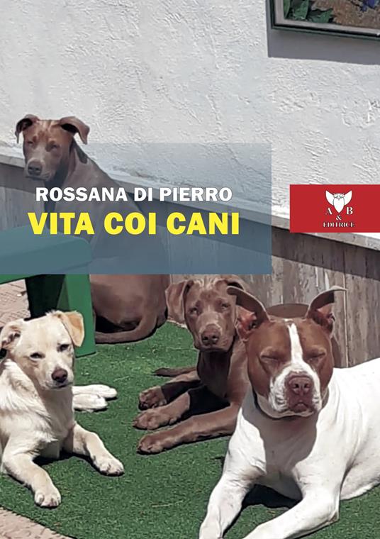Vita coi cani - Rossana Di Pierro - copertina