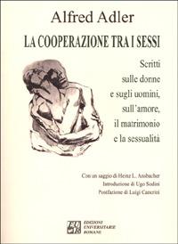 La cooperazione tra i sessi. Scritti sulle donne e sugli uomini, sull'amore, il matrimonio e la sessualità - Alfred Adler - copertina