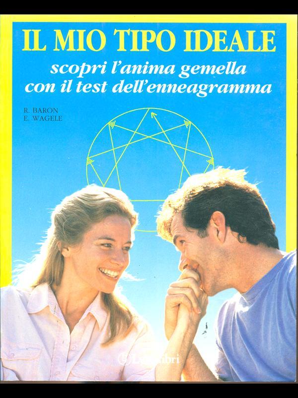 Il mio tipo ideale. Scopri l'anima gemella con il test dell'enneagramma