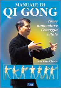 Qi gong. Come aumentare l'energia vitale - Kam Chuen Lam - copertina