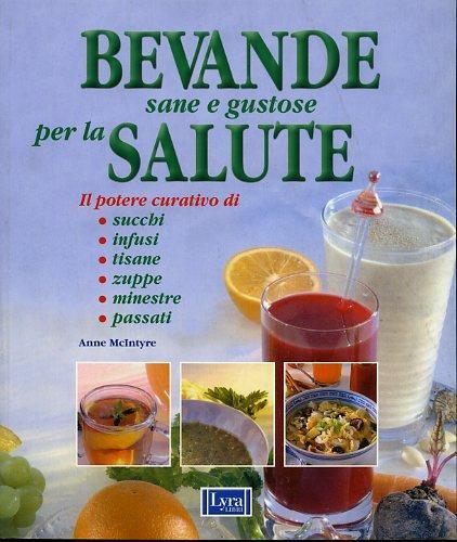 Bevande sane e gustose per la salute - Anne McIntyre - 2