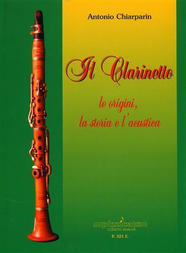 Il clarinetto. Le origini, la storia e l'acustica - Antonio Chiarparin - copertina