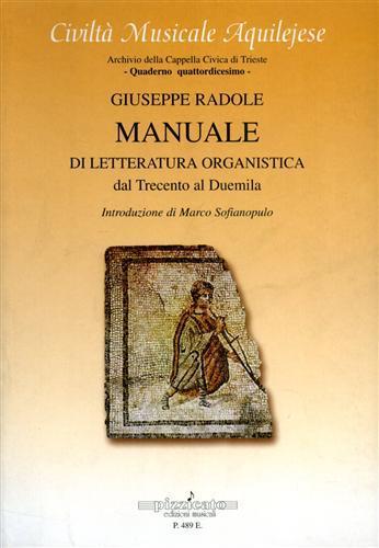 Manuale di letteratura organistica. Dal Trecento al Duemila - Giuseppe Radole - 2