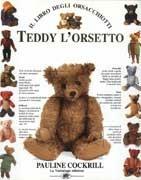 Libro Teddy l'orsetto. Il libro degli orsacchiotti Pauline Cockrill