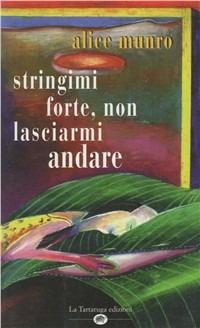 Tienimi forte, non lasciarmi andare