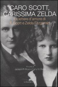 Caro Scott, carissima Zelda. Le lettere d'amore di F. Scott e Zelda Fitzgerald