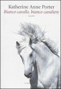 Bianco cavallo, bianco cavaliere - Katherine Anne Porter - 4