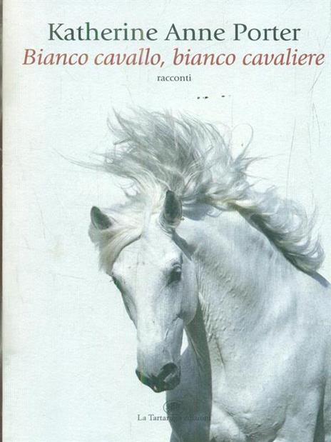 Bianco cavallo, bianco cavaliere - Katherine Anne Porter - copertina