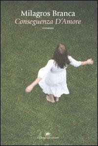 Conseguenza D'Amore - Milagros Branca - copertina