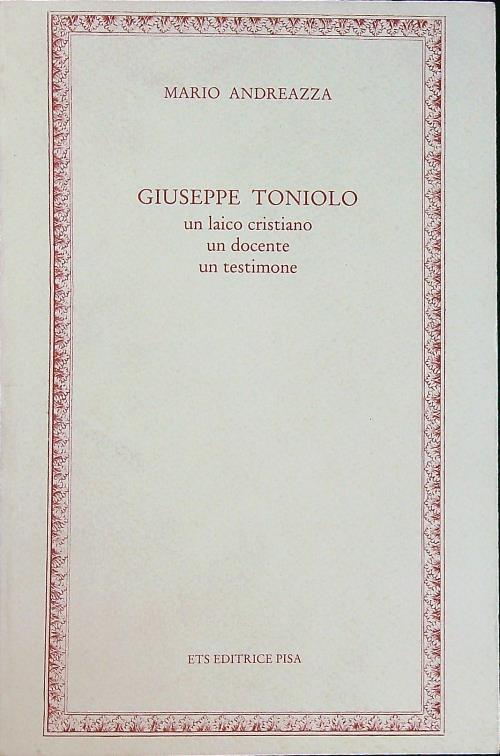 Giuseppe Toniolo. Un laico cristiano, un docente, un testimone